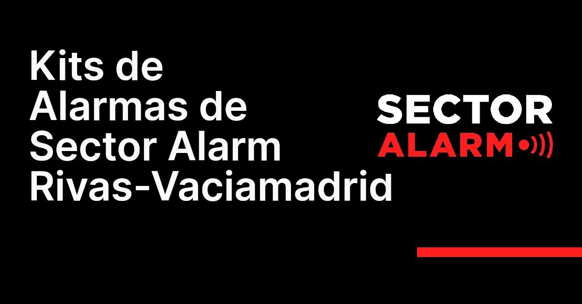 Kits de Alarmas de Sector Alarm Rivas-Vaciamadrid